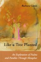 Like a Tree Planted: An Exploration of Psalms and Parables Through Metaphor (Piecing Together) 0814658695 Book Cover