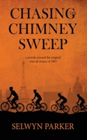 Chasing the Chimney Sweep: A joyride around the original Tour de France of 1903 1087312248 Book Cover