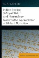 Indian Poetics (Kāvya Śāstra) and Narratology Towards the Appreciation of Biblical Narrative 1433132958 Book Cover