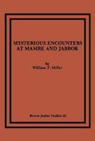 Mysterious Encounters At Mamre And Jabbok 0891308172 Book Cover