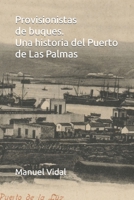 Provisionistas de buques. Una historia del Puerto de Las Palmas B0B19CDYZQ Book Cover