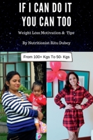 If I Can Do It You Can Too: Weight Loss Motivation & Tips 1639979816 Book Cover