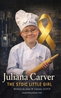 Juliana Carver: The Stoic Little Girl B0GQ4CGM76 Book Cover