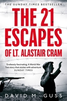The 21 Escapes of Lt Alastair Cram: A compelling story of courage and endurance in the Second World War 1509829563 Book Cover