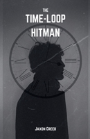 The Time-Loop Hitman B0DZ1HBRWH Book Cover