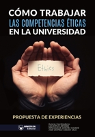 Cómo trabajar las competencias éticas en la universidad (Spanish Edition) 8417964843 Book Cover