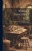 Wassily Kandinsky; unter autorisierter Benutzung der russischen Selbstbiographie 1022202642 Book Cover