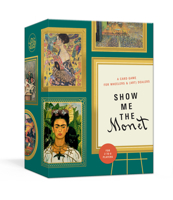 Show Me the Monet: An Artful Card Game for Collectors 1984824295 Book Cover