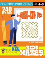 The Big Book of Kids Mazes: Hundreds of Fun Mazes for Loads of Mind Blowing Fun B097F1QYZV Book Cover