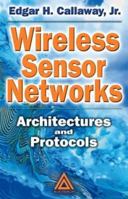 Wireless Sensor Networks: Architectures and Protocols 0849318238 Book Cover