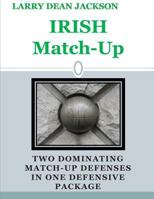 Irish Match Up: Two Dominating Match Up Defenses in One Defensive Package 1495430855 Book Cover