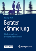 Beraterdämmerung: Wie Unternehmen Sich Selbst Helfen Können 3658241020 Book Cover