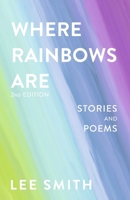 Where Rainbows Are - 2nd Edition: Stories and poems B0DYC1HHF3 Book Cover