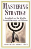 Mastering Strategy : Insights from the World's Greatest Leaders and Thinkers 0071402861 Book Cover
