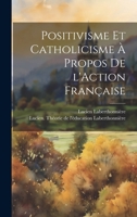 Positivisme et catholicisme à propos de l'Action Française 1021492558 Book Cover