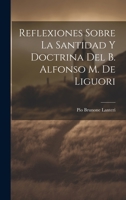 Reflexiones Sobre La Santidad Y Doctrina Del B. Alfonso M. De Liguori 1022552090 Book Cover