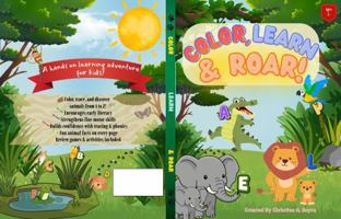 COLOR, LEARN & ROAR! B0GJ752BH6 Book Cover