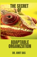 The Secret of Adaptable Organization B0B1DKWQ9K Book Cover