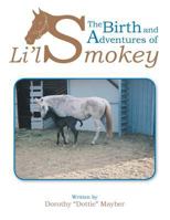 The Birth and Adventures of Lil Smokey 1490732489 Book Cover