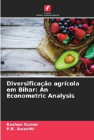Diversificação agrícola em Bihar: An Econometric Analysis (Portuguese Edition) 6208351022 Book Cover