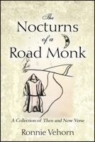 The Nocturns of a Road Monk: A Collection of Then and Now Verse 1478734086 Book Cover