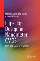 Flip-Flop Design in Nanometer CMOS: From High Speed to Low Energy 3319019961 Book Cover