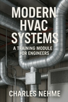 Modern HVAC Systems: A Training Module for Engineers B0FKZD4HD2 Book Cover