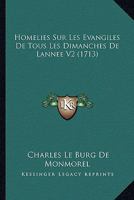 Homelies Sur Les Evangiles De Tous Les Dimanches De Lannee V2 (1713) 1166490343 Book Cover