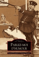 Parlez-moi d'humour (Mémoire En Images) (French Edition) 281380018X Book Cover
