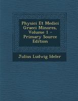 Physici Et Medici Graeci Minores, Volume 1 1018048561 Book Cover