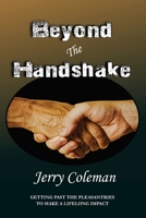 Beyond The Handshake: Getting Past The Pleasantries to Make a Lifelong Impact B08XWYWXNB Book Cover