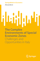 The Complex Environments of Special Economic Zones: Challenges and Opportunities in Italy (SpringerBriefs in Economics) 3031834240 Book Cover