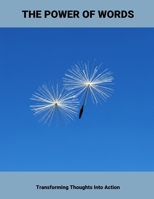 The Power Of Words: Transforming Thoughts Into Action B0FQ1F1KNX Book Cover