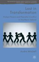 Lost in Transformation: Violent Peace and Peaceful Conflict in Northern Ireland (Rethinking Peace and Conflict Studies) 1349327298 Book Cover