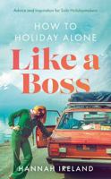 How to Holiday Alone Like a Boss 1915853001 Book Cover