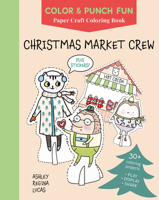 Christmas Market Crew: Paper Craft Coloring Book (Color & Punch Fun, 2) 0764371967 Book Cover
