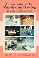 A Tale of a Mother, Her Three Boys, and Their Dog: The Love Story of a Father for His Family 147727913X Book Cover