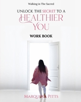 Unlock the secret to a healthier you: Workbook B091F18PF2 Book Cover