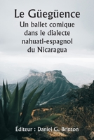 Le Güegüence Un ballet comique dans le dialecte nahuatl-espagnol du Nicaragua 9357337407 Book Cover