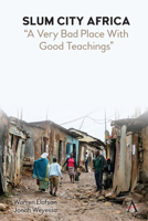 Slum City Africa: "A Very Bad Place with Good Teachings" 1839985798 Book Cover