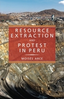 Resource Extraction and Protest in Peru 0822963094 Book Cover