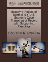 Broady v. People of State of N Y U.S. Supreme Court Transcript of Record with Supporting Pleadings 1270447017 Book Cover