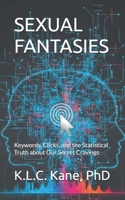 SEXUAL FANTASIES: Keywords, Clicks, and the Statistical Truth about Our Secret Cravings B0GKH5NVDF Book Cover