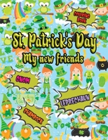 St.Patrick's Day My New Friends: Shamrock, Leprechaun, Pots of Gold, Rainbow, all in one Coloring Book for Kids Age 3-5 Year Old B08XL7ZG12 Book Cover