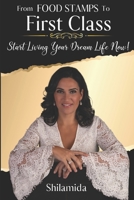 From Food Stamps To First Class: Start Living Your Dream Life Now! B08C3W958Y Book Cover