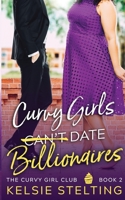 Curvy Girls Can't Date Billionaires 1956948015 Book Cover