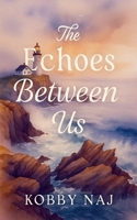 The Echoes Between Us B0F88N9QXR Book Cover