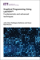 Graphical Programming Using LabVIEW™: Fundamentals and advanced techniques 1839534605 Book Cover