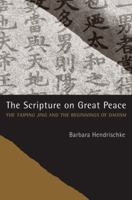 The Scripture on Great Peace: The Taiping jing and the Beginnings of  Daoism (Daoist Classics) 0520286286 Book Cover
