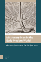 Missionary Men in the Early Modern Worhb 9462986304 Book Cover